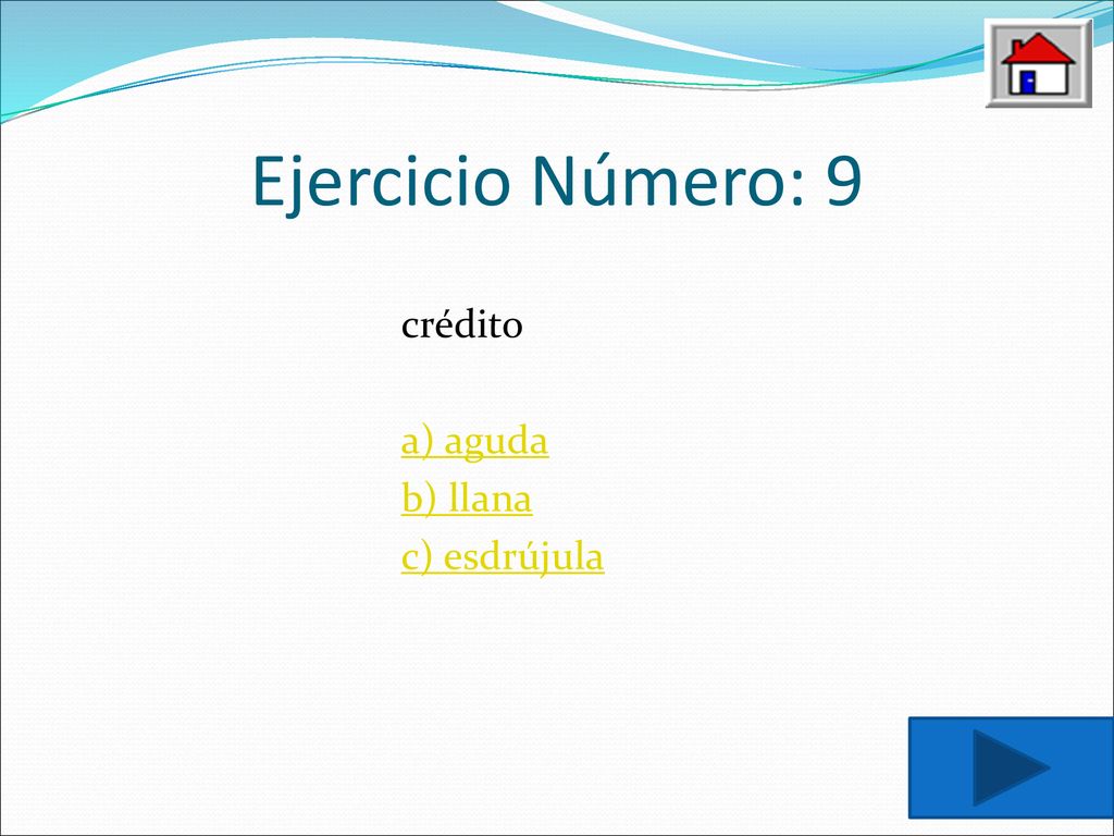 Ejercicio Número: 9 crédito a) aguda b) llana c) esdrújula