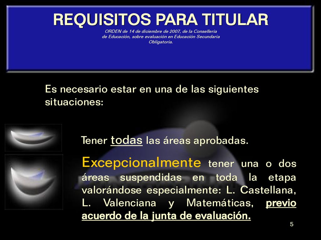 REQUISITOS PARA TITULAR ORDEN de 14 de diciembre de 2007, de la Conselleria de Educación, sobre evaluación en Educación Secundaria Obligatoria.