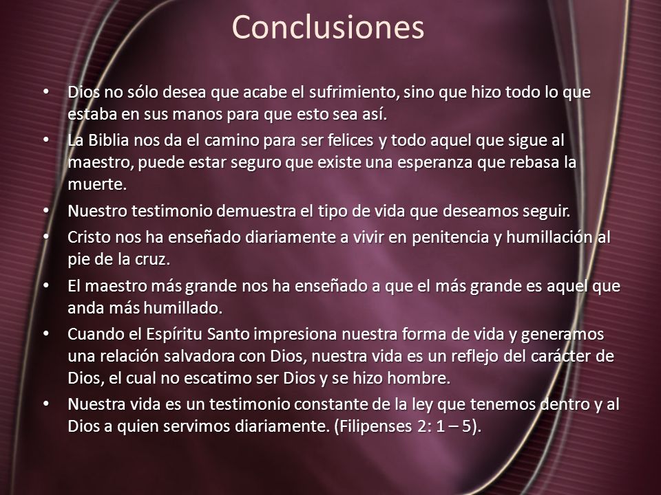 Conclusiones Dios no sólo desea que acabe el sufrimiento, sino que hizo todo lo que estaba en sus manos para que esto sea así.