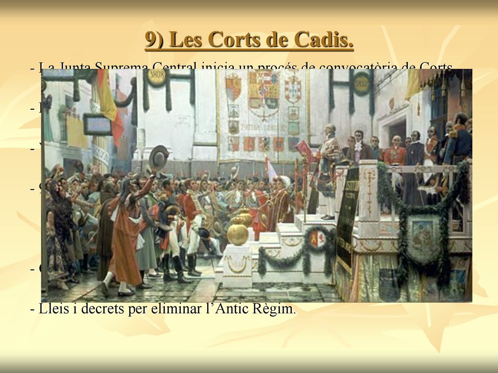 9) Les Corts de Cadis. - La Junta Suprema Central inicia un procés de convocatòria de Corts.