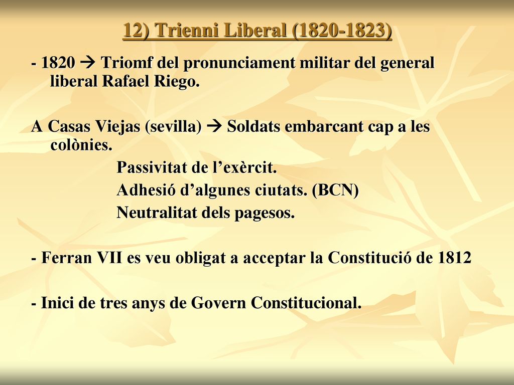 12) Trienni Liberal ( )  Triomf del pronunciament militar del general liberal Rafael Riego.