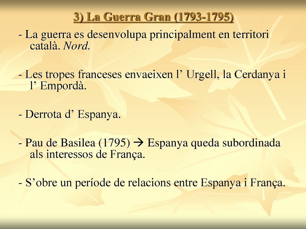3) La Guerra Gran ( ) - La guerra es desenvolupa principalment en territori català. Nord.