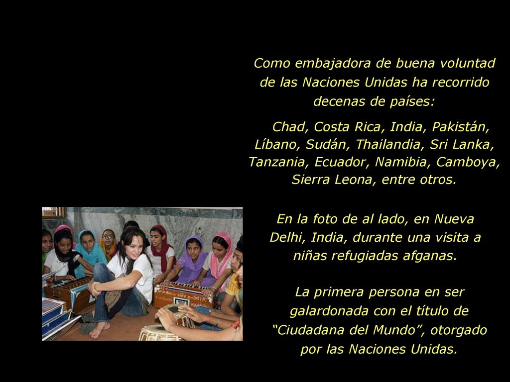 Como embajadora de buena voluntad de las Naciones Unidas ha recorrido decenas de países: