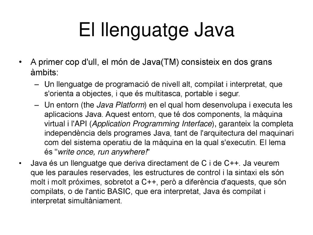 El llenguatge Java A primer cop d ull, el món de Java(TM) consisteix en dos grans àmbits: