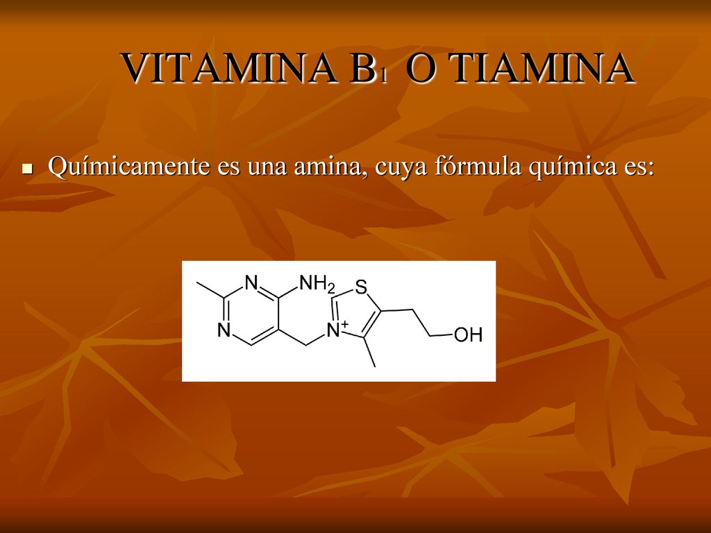 VITAMINA B1 O TIAMINA Químicamente es una amina, cuya fórmula química es: