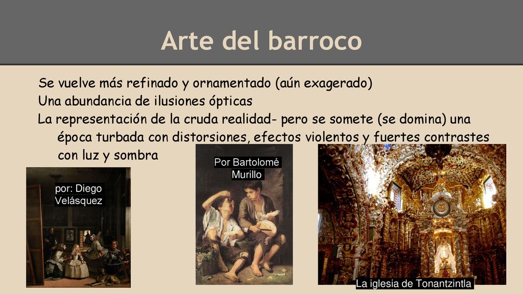Arte del barroco Se vuelve más refinado y ornamentado (aún exagerado)