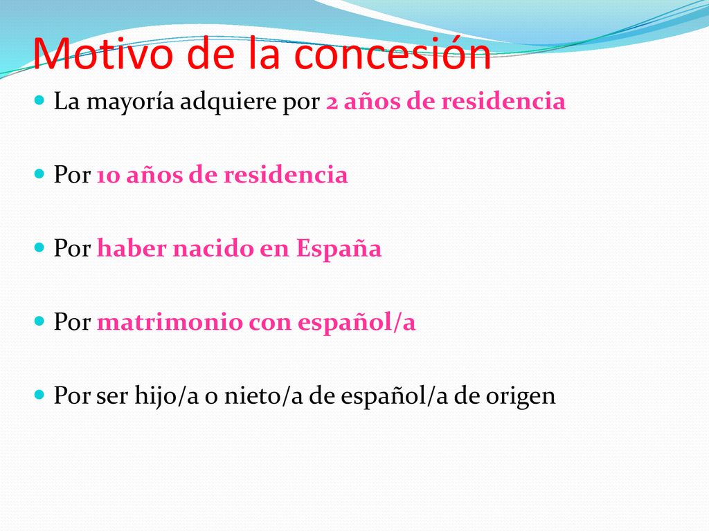 Motivo de la concesión La mayoría adquiere por 2 años de residencia