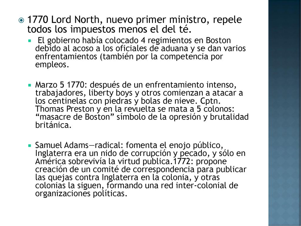 1770 Lord North, nuevo primer ministro, repele todos los impuestos menos el del té.