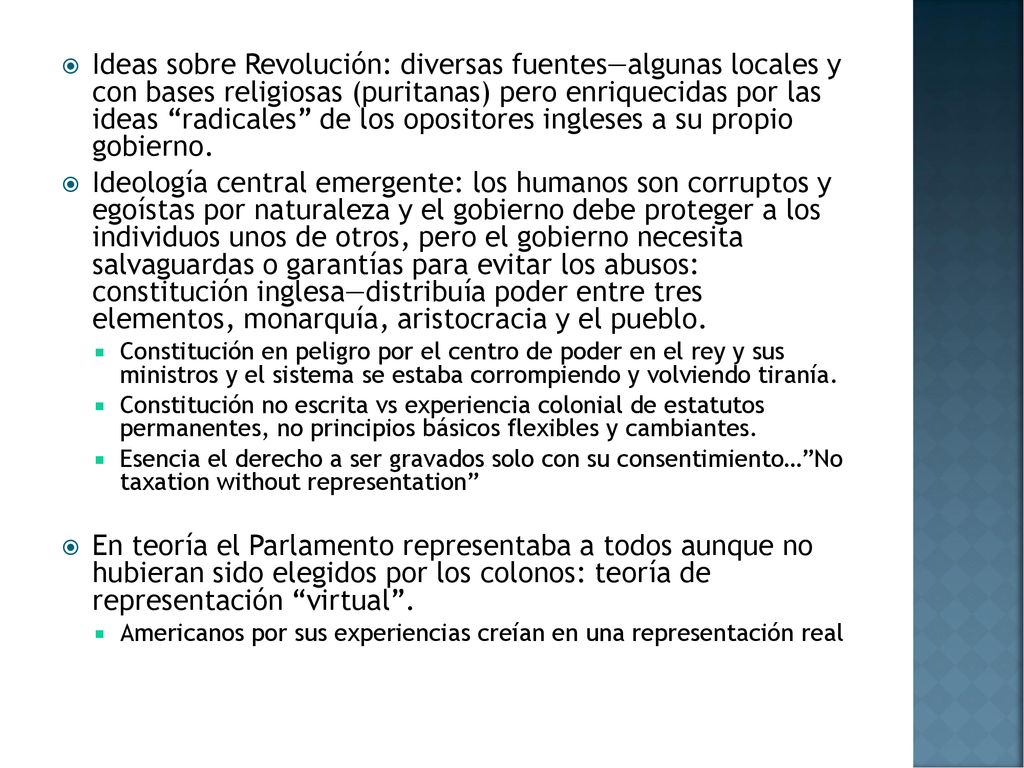 Ideas sobre Revolución: diversas fuentes—algunas locales y con bases religiosas (puritanas) pero enriquecidas por las ideas radicales de los opositores ingleses a su propio gobierno.