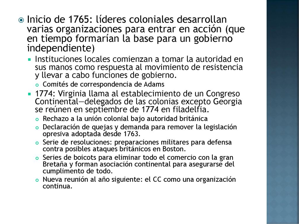 Inicio de 1765: líderes coloniales desarrollan varias organizaciones para entrar en acción (que en tiempo formarían la base para un gobierno independiente)