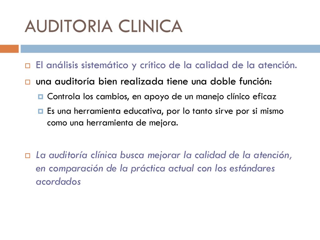 AUDITORIA CLINICA El análisis sistemático y crítico de la calidad de la atención. una auditoría bien realizada tiene una doble función: