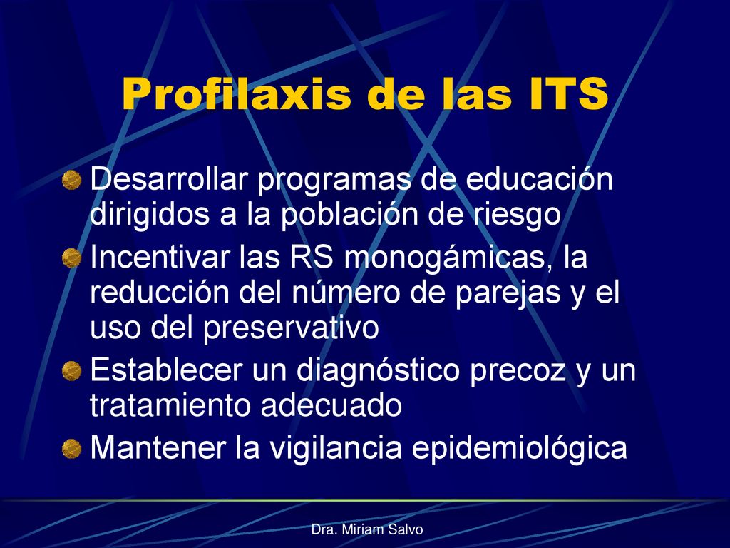Profilaxis de las ITS Desarrollar programas de educación dirigidos a la población de riesgo.