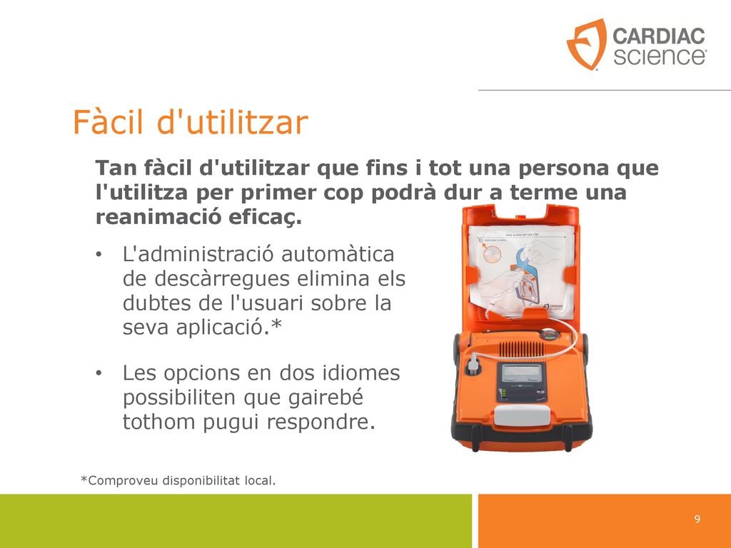 Fàcil d utilitzar Tan fàcil d utilitzar que fins i tot una persona que l utilitza per primer cop podrà dur a terme una reanimació eficaç.