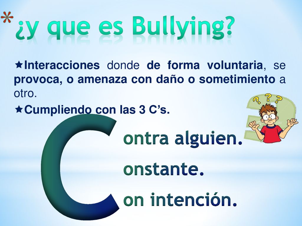 C ¿y que es Bullying ontra alguien. onstante. on intención.