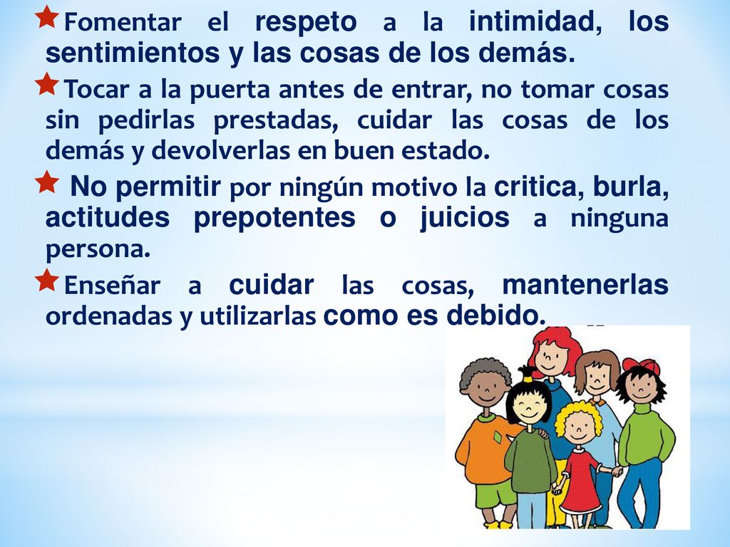 Fomentar el respeto a la intimidad, los sentimientos y las cosas de los demás.