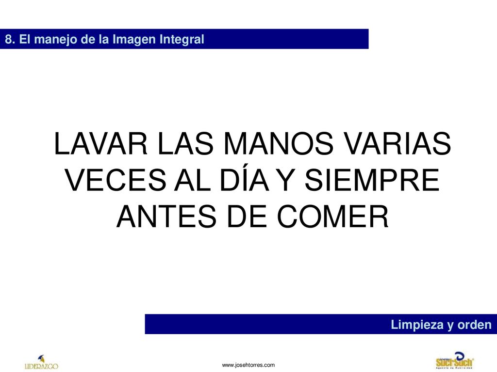 LAVAR LAS MANOS VARIAS VECES AL DÍA Y SIEMPRE ANTES DE COMER