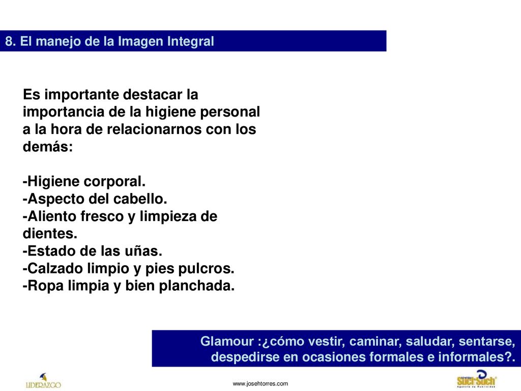 -Aliento fresco y limpieza de dientes. -Estado de las uñas.