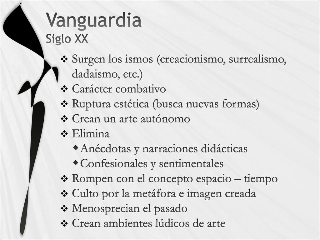 Vanguardia Siglo XX Surgen los ismos (creacionismo, surrealismo, dadaismo, etc.) Carácter combativo.