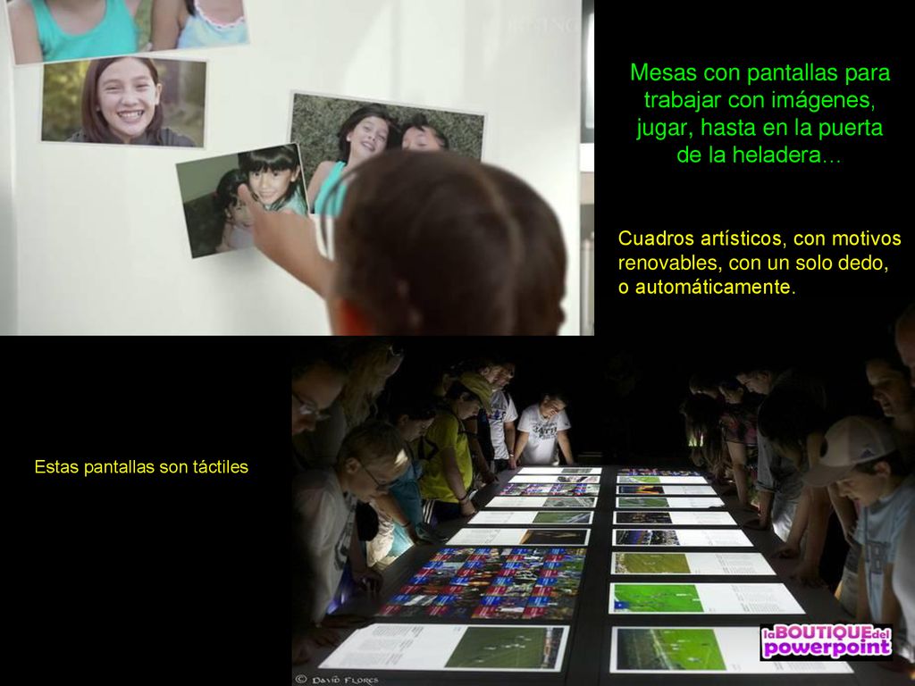 Mesas con pantallas para trabajar con imágenes, jugar, hasta en la puerta de la heladera…