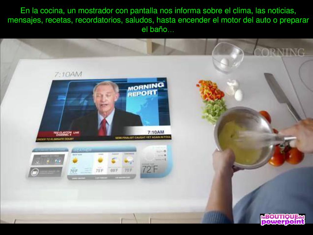 En la cocina, un mostrador con pantalla nos informa sobre el clima, las noticias, mensajes, recetas, recordatorios, saludos, hasta encender el motor del auto o preparar el baño…