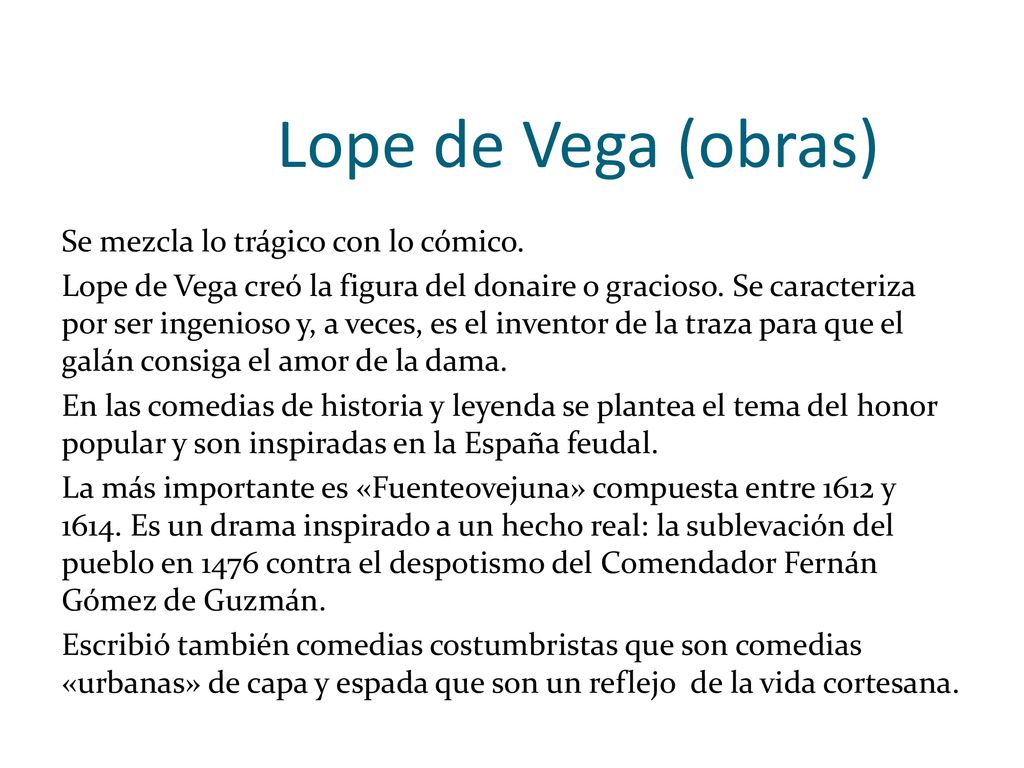 Lope de Vega (obras) Se mezcla lo trágico con lo cómico.