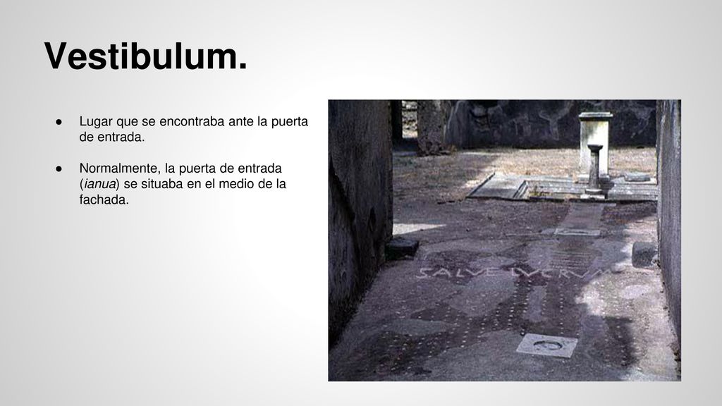 Vestibulum. Lugar que se encontraba ante la puerta de entrada.
