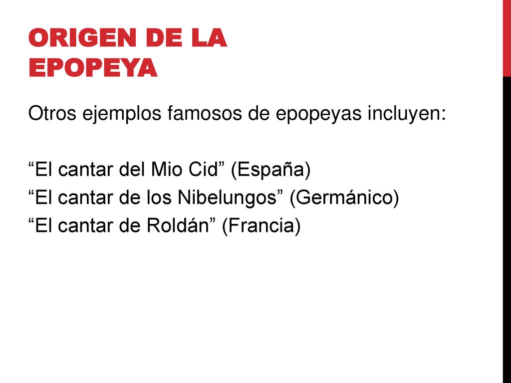 ORIGEN DE LA EPOPEYA Otros ejemplos famosos de epopeyas incluyen:
