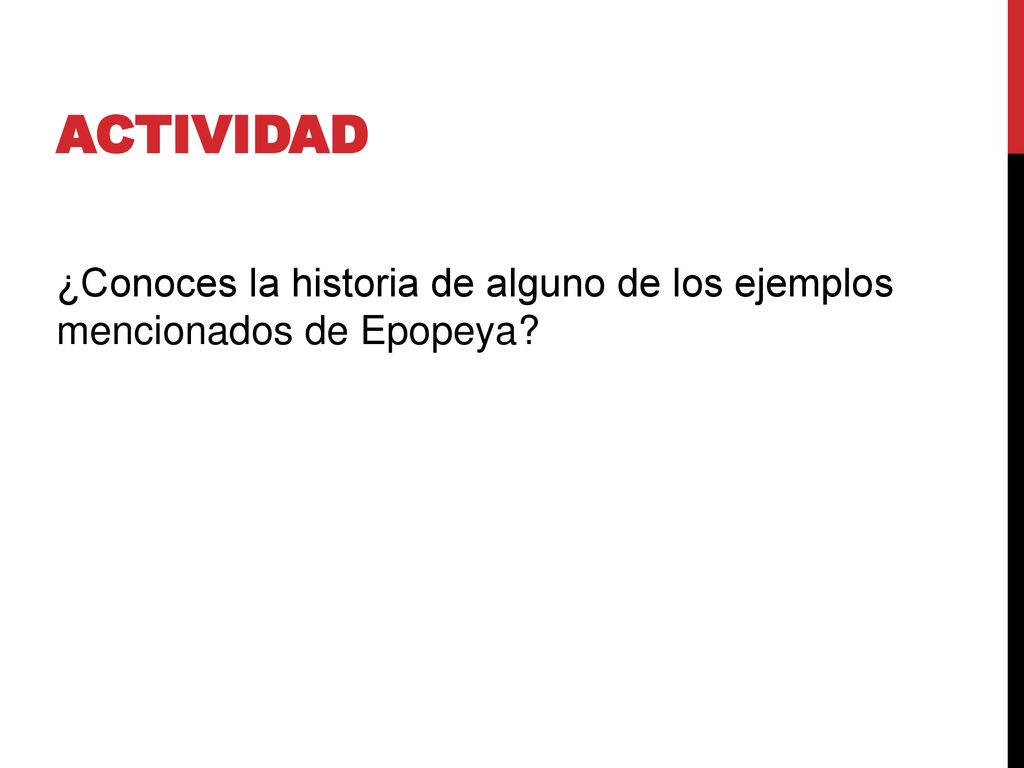 ACTIVIDAD ¿Conoces la historia de alguno de los ejemplos mencionados de Epopeya