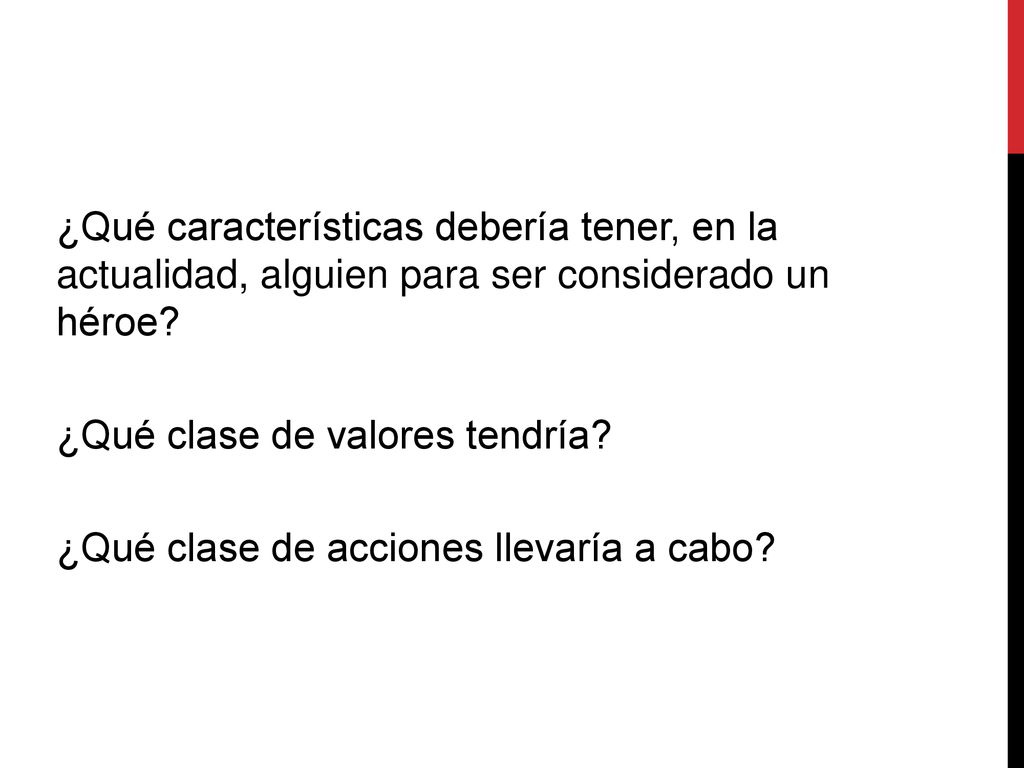 ¿Qué características debería tener, en la actualidad, alguien para ser considerado un héroe
