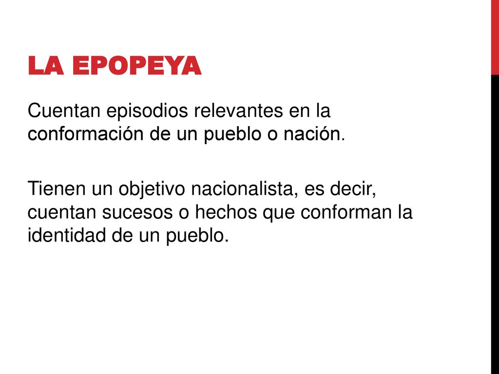 LA EPOPEYA Cuentan episodios relevantes en la conformación de un pueblo o nación.