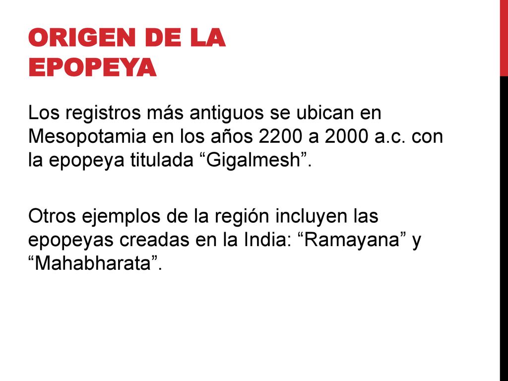 ORIGEN DE LA EPOPEYA Los registros más antiguos se ubican en Mesopotamia en los años 2200 a 2000 a.c. con la epopeya titulada Gigalmesh .
