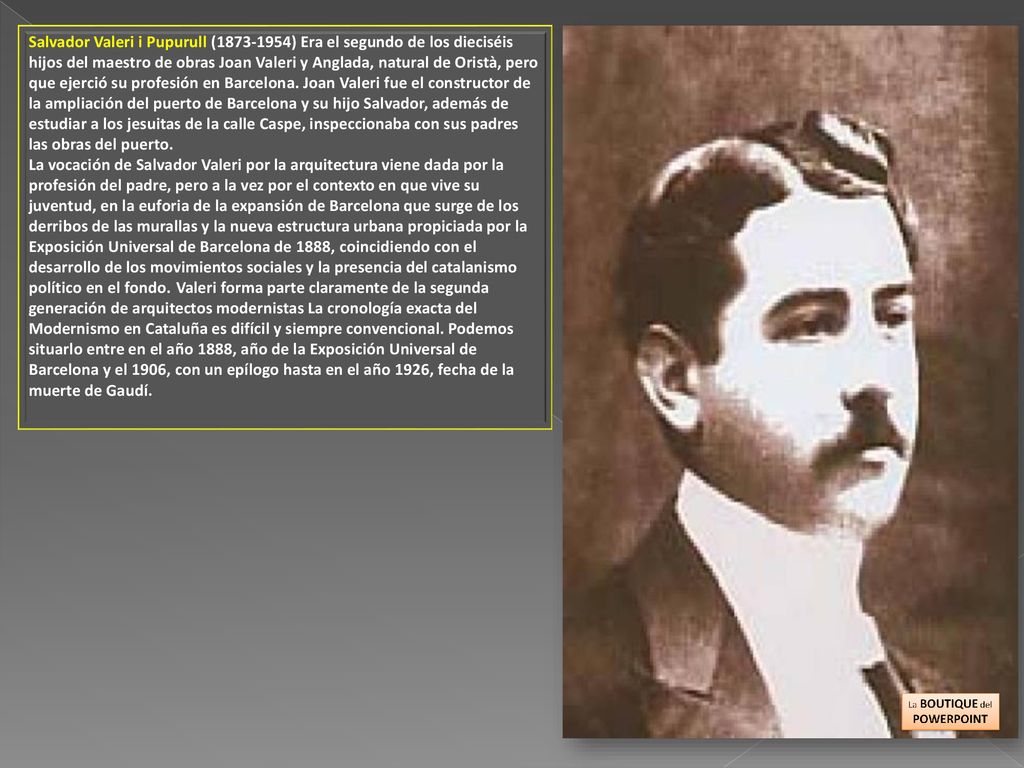 Salvador Valeri i Pupurull ( ) Era el segundo de los dieciséis hijos del maestro de obras Joan Valeri y Anglada, natural de Oristà, pero que ejerció su profesión en Barcelona. Joan Valeri fue el constructor de la ampliación del puerto de Barcelona y su hijo Salvador, además de estudiar a los jesuitas de la calle Caspe, inspeccionaba con sus padres las obras del puerto.