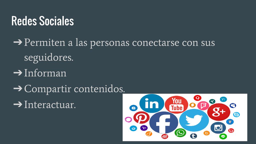 Redes Sociales Permiten a las personas conectarse con sus seguidores. Informan. Compartir contenidos.