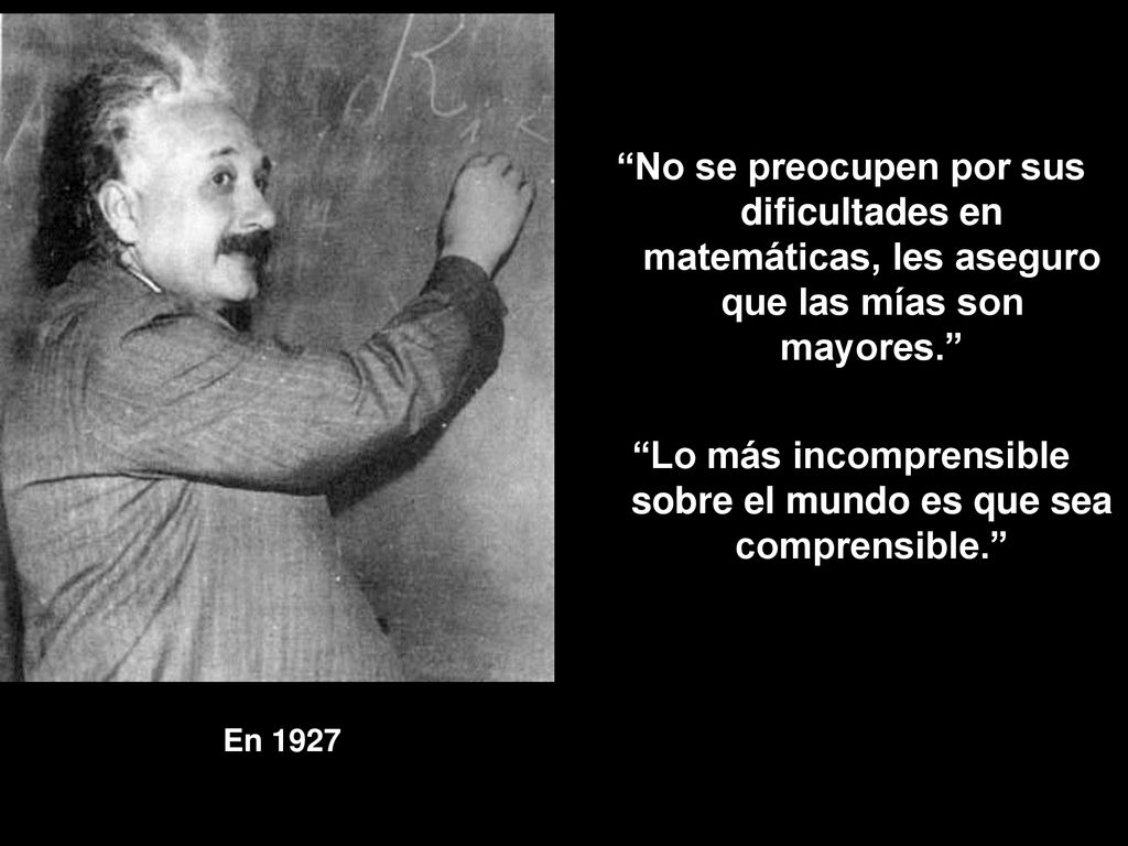 Lo más incomprensible sobre el mundo es que sea comprensible.