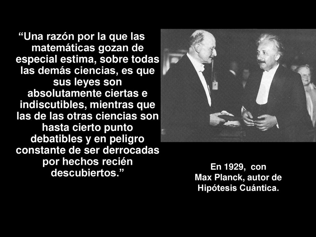 En 1929, con Max Planck, autor de Hipótesis Cuántica.