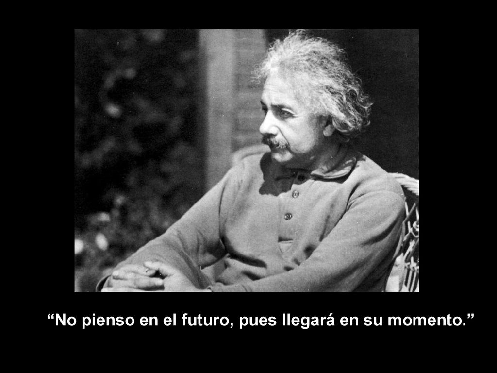 No pienso en el futuro, pues llegará en su momento.