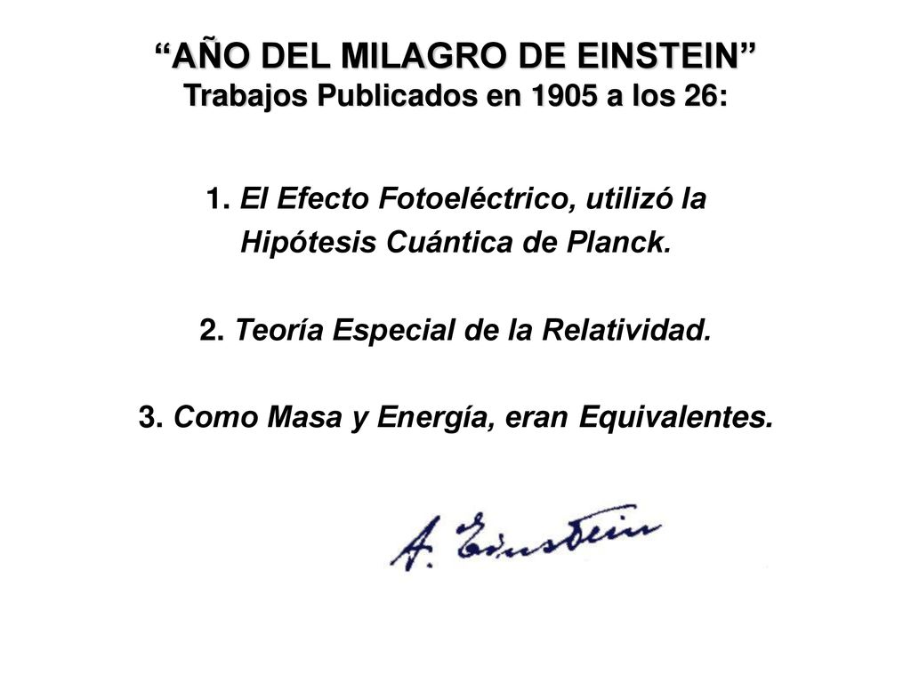 AÑO DEL MILAGRO DE EINSTEIN Trabajos Publicados en 1905 a los 26: