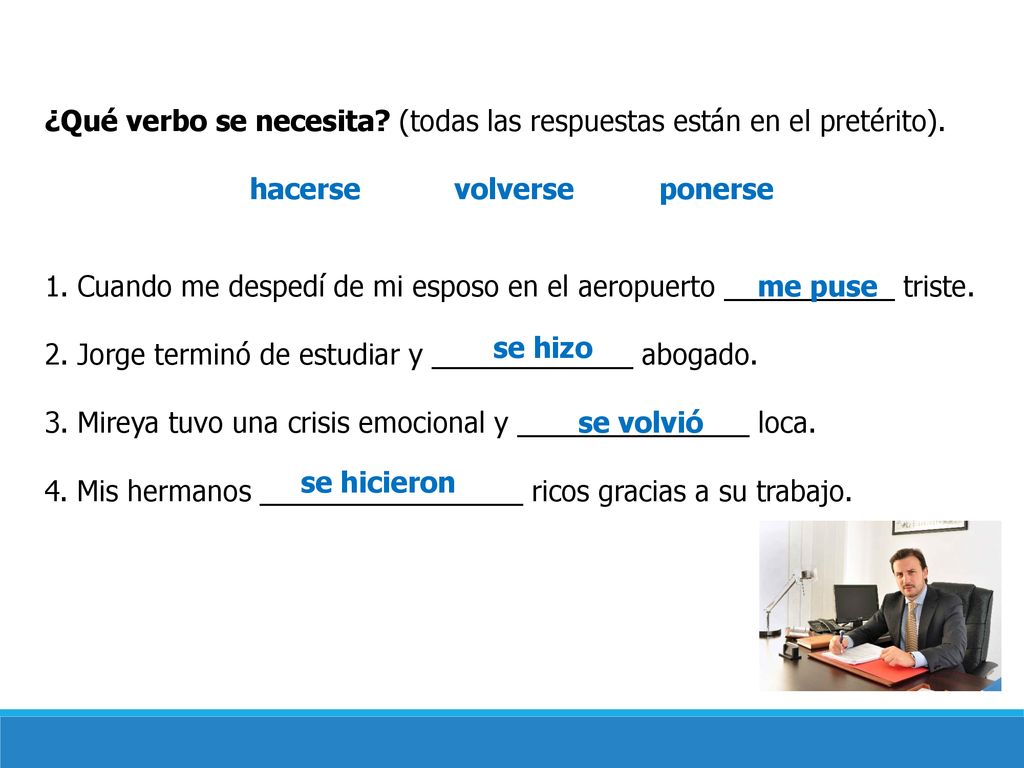 ¿Qué verbo se necesita (todas las respuestas están en el pretérito).