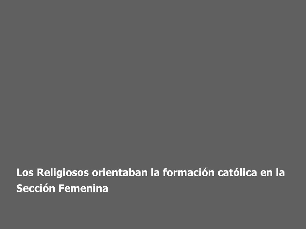 Los Religiosos orientaban la formación católica en la Sección Femenina