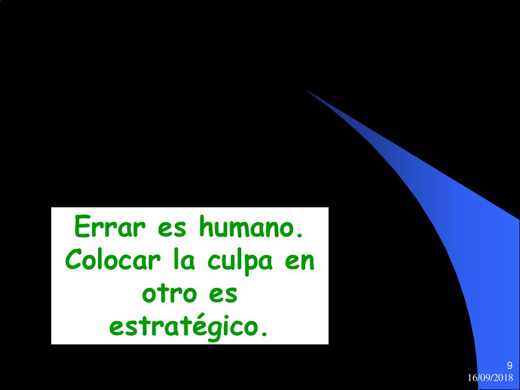 Errar es humano. Colocar la culpa en otro es estratégico.