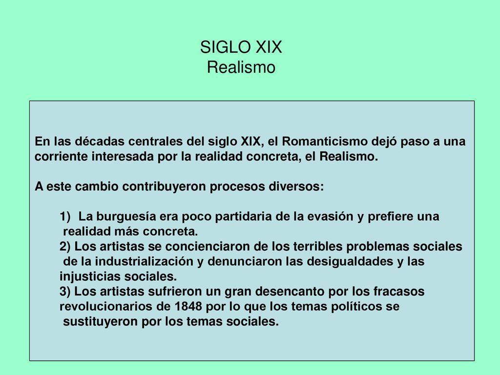 SIGLO XIX Realismo. En las décadas centrales del siglo XIX, el Romanticismo dejó paso a una.