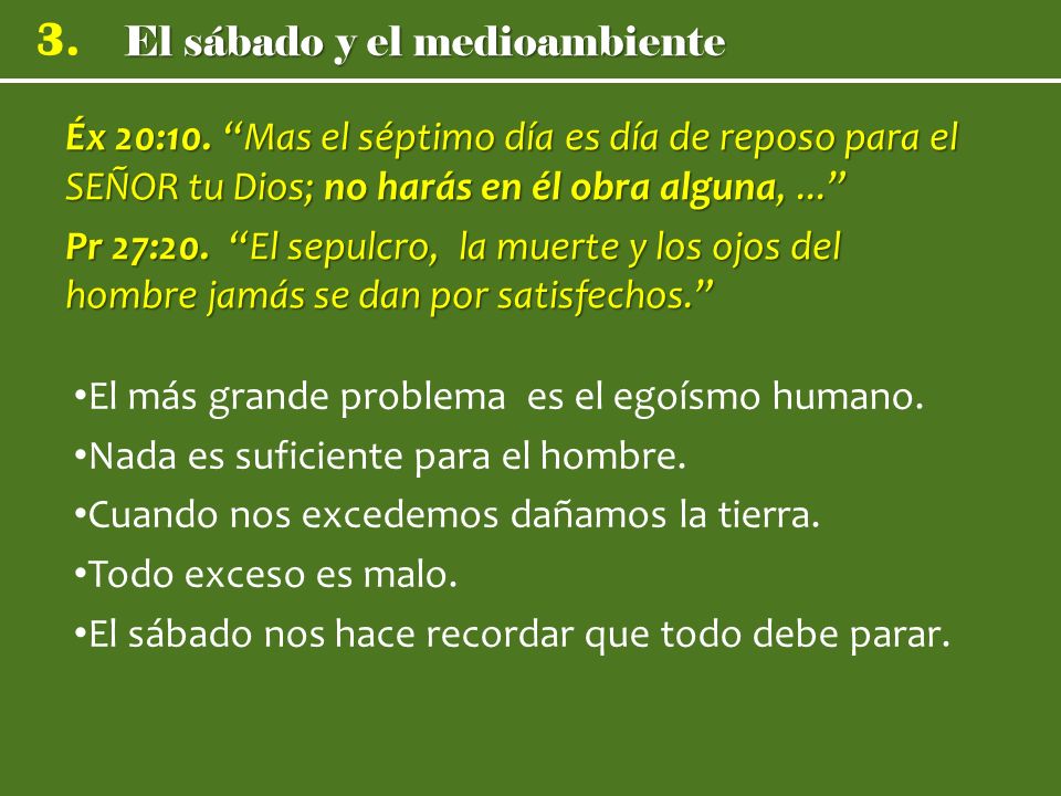 Éx 20:10. Mas el séptimo día es día de reposo para el SEÑOR tu Dios; no harás en él obra alguna, ...