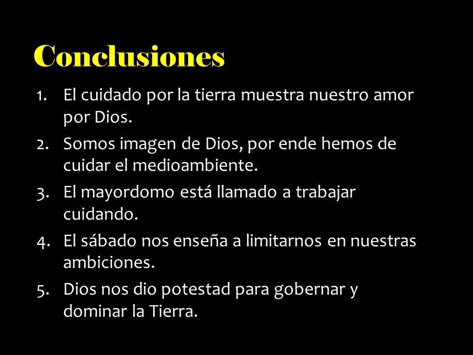 Conclusiones El cuidado por la tierra muestra nuestro amor por Dios.