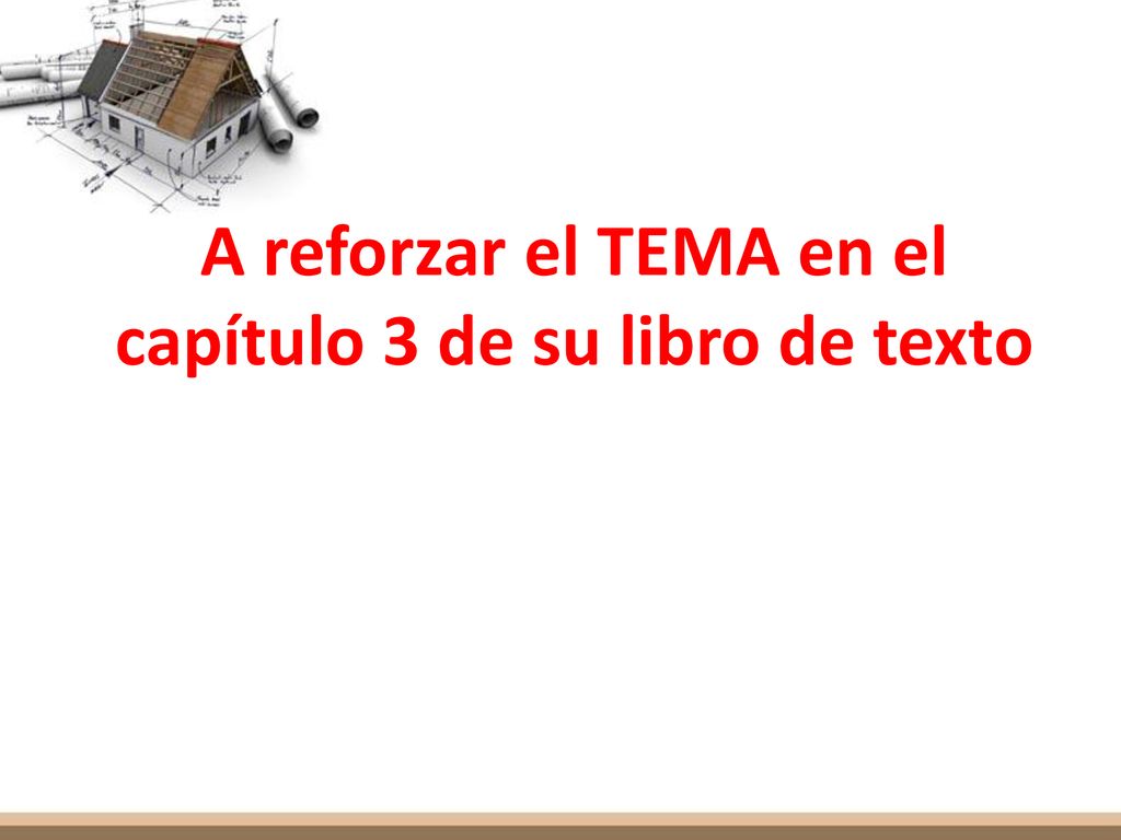 A reforzar el TEMA en el capítulo 3 de su libro de texto