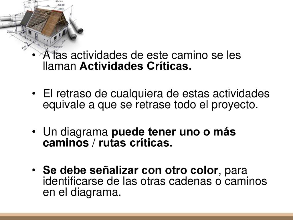 A las actividades de este camino se les llaman Actividades Críticas.