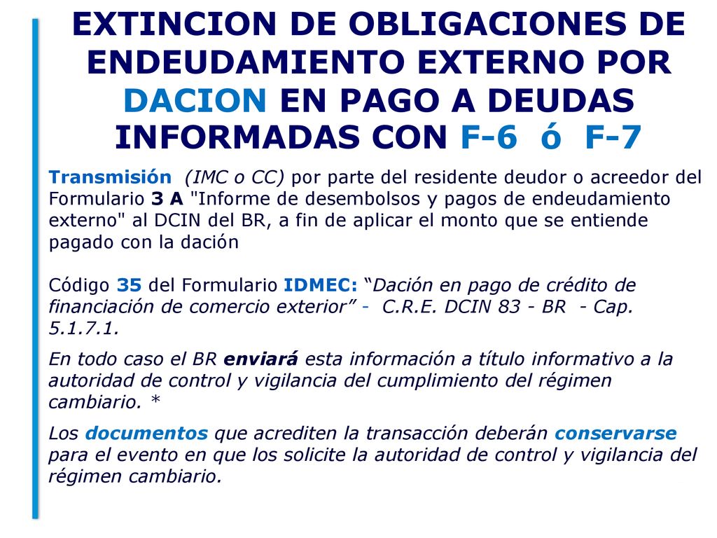 EXTINCION DE OBLIGACIONES DE ENDEUDAMIENTO EXTERNO POR DACION EN PAGO A DEUDAS INFORMADAS CON F-6 ó F-7