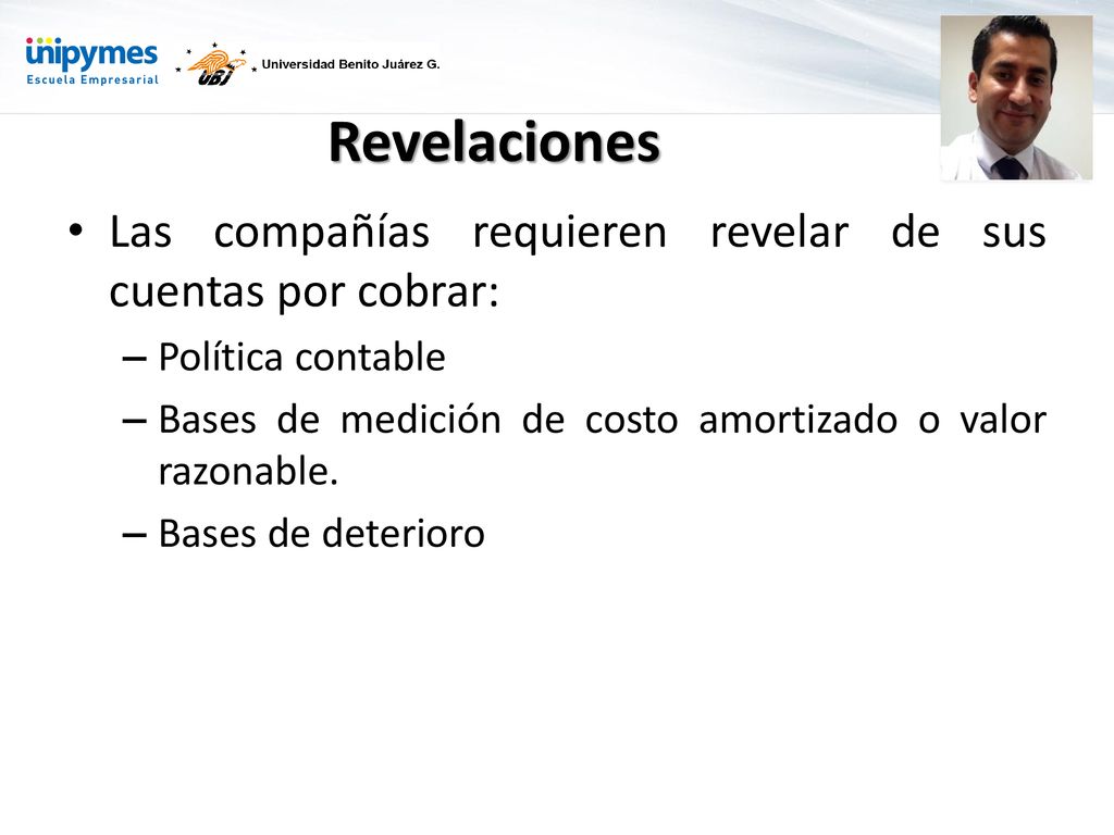 Revelaciones Las compañías requieren revelar de sus cuentas por cobrar: Política contable. Bases de medición de costo amortizado o valor razonable.