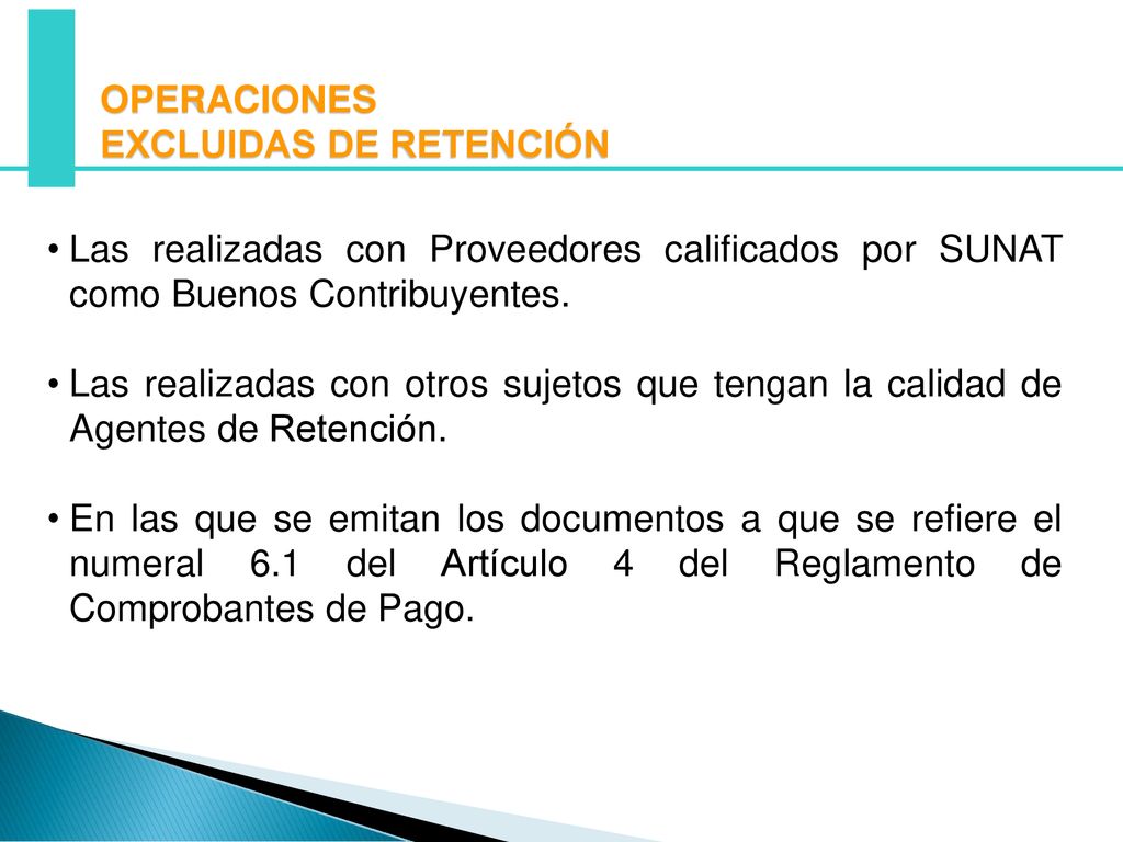 OPERACIONES EXCLUIDAS DE RETENCIÓN. Las realizadas con Proveedores calificados por SUNAT como Buenos Contribuyentes.