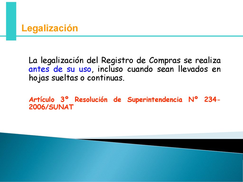 Legalización La legalización del Registro de Compras se realiza antes de su uso, incluso cuando sean llevados en hojas sueltas o continuas.