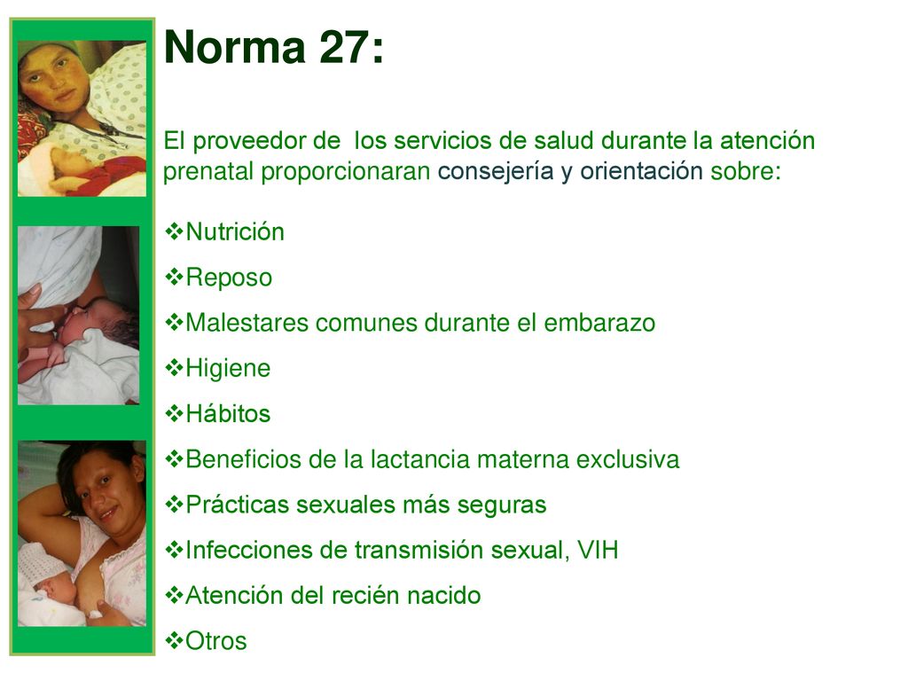 Norma 27: El proveedor de los servicios de salud durante la atención prenatal proporcionaran consejería y orientación sobre: